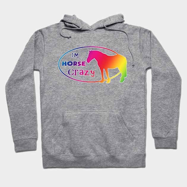 Rainbow Horse Crazy Hoodie by Shyflyer